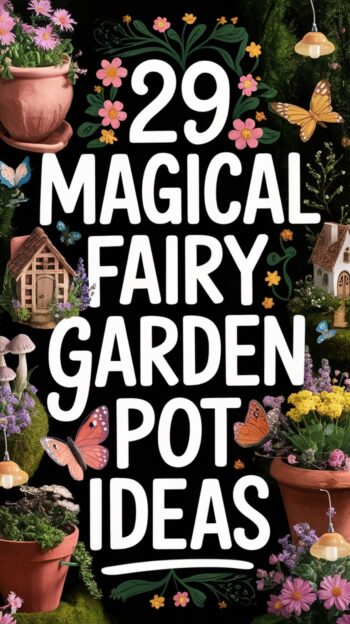 29 Magical Fairy Garden Pot Ideas You’ll Love