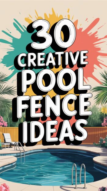 30 Creative Pool Fence Ideas for Safety and Style